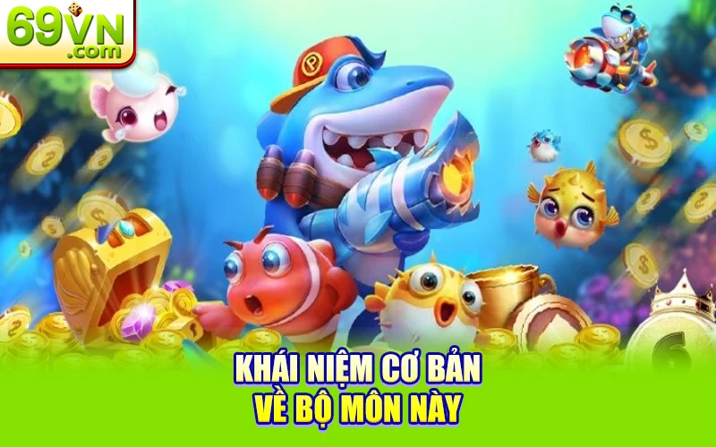 Tổng Hợp Sự Kiện Bắn Cá Tặng Xu Miễn Phí 69VN Siêu Hot 1 Khái niệm cơ bản về bộ môn này