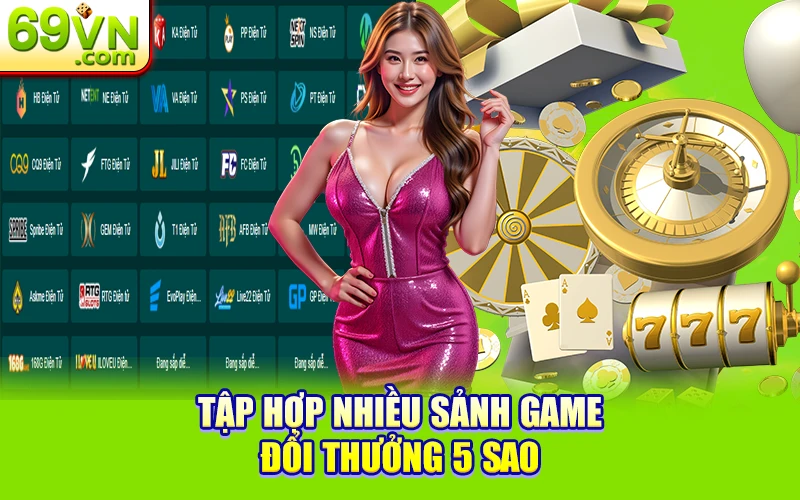 Link Đăng Ký 69VN | Thưởng 888K Game Ảo Mà Kiếm Tiền Thật 31 Tập hợp nhiều sảnh game đổi thưởng 5 sao